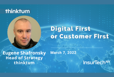 Advertisement for Eugene Shafronsky, (including close up photo) with the text: Digital First or Customer First. Eugene Shafronsky, Head of Strategy at thinktum and March 7, 2022. And the InsurTech NY logo.