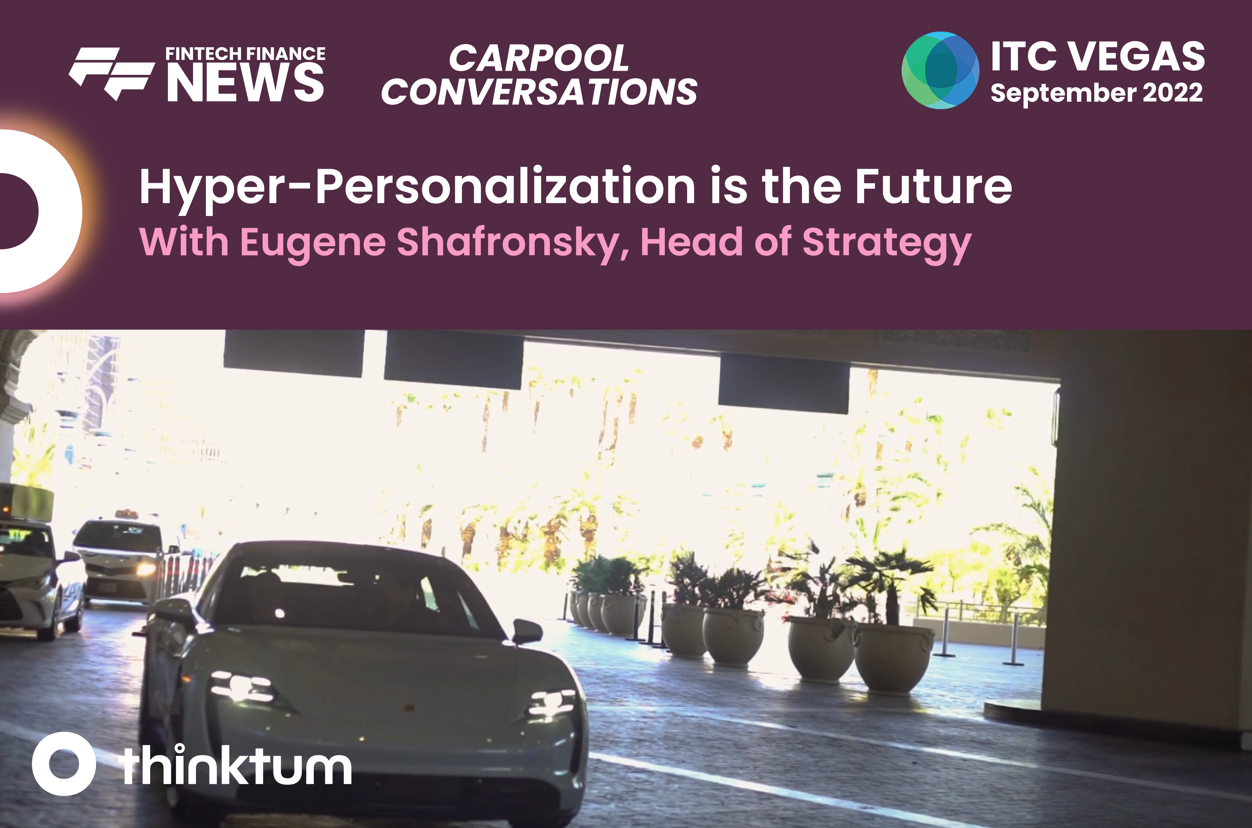 Ad for a carpool conversation interview with Eugene Shafronsky, Head of Strategy and the title Hyper-Personalization is the Future along with ITC, thinktum and FF News logos.