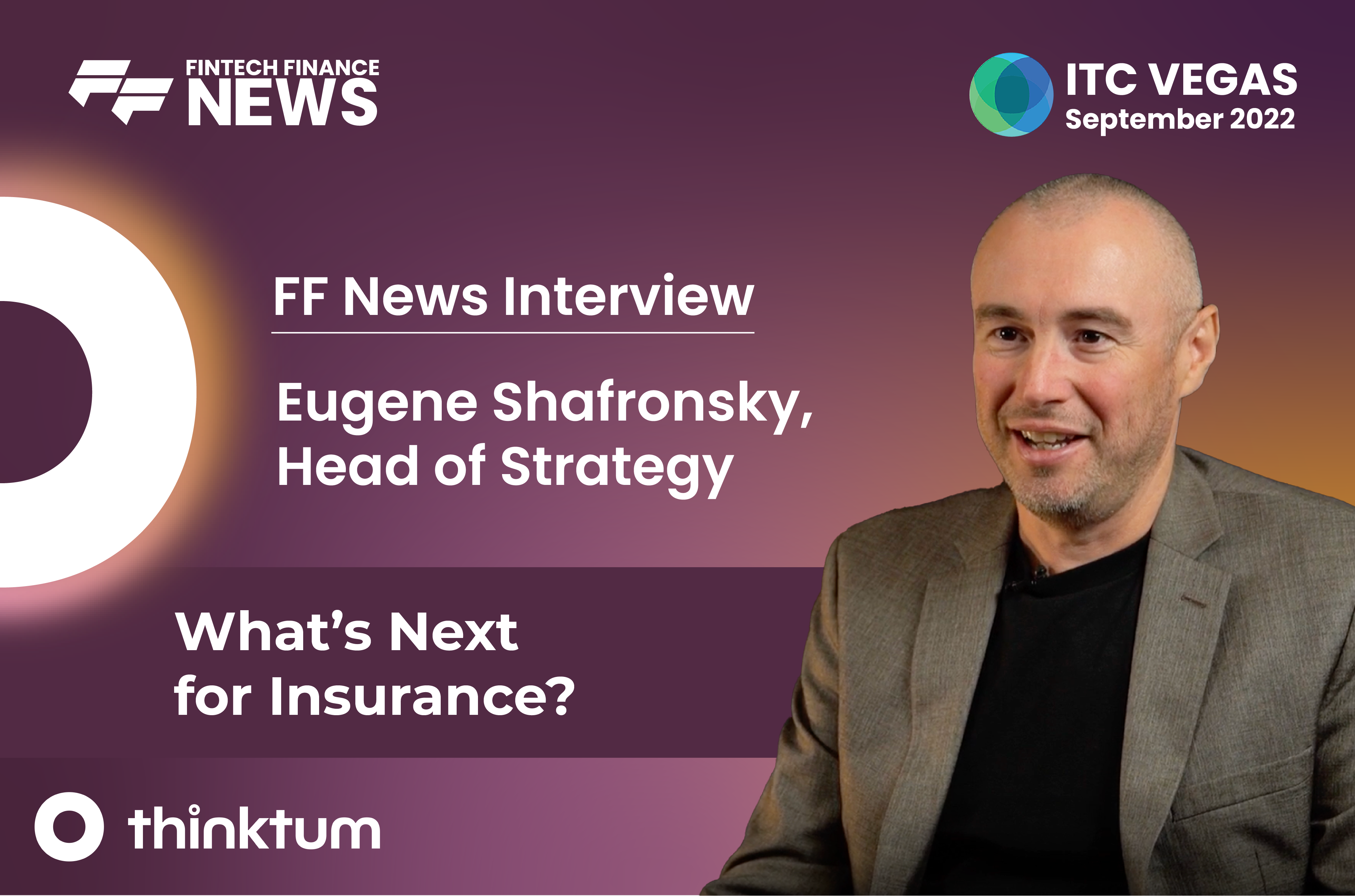 An ad for an interview with Eugene Shafronsky with FF News. Entitled What's Next for Insurance with the thinktum logo at the bottom.