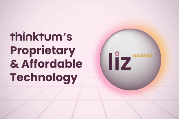 A single glowing circle with liz assess on it and the following text to the left: thinktum's Proprietary & Affordable Technology.