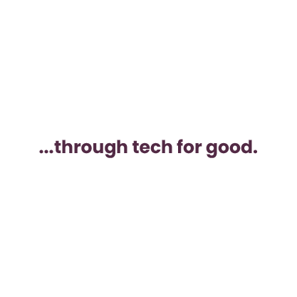 A while background shows the following bolded black text: ...through tech for good.